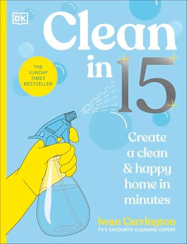 Clean in 15: Create a Clean & Happy Home in Minutes