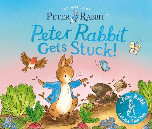 Peter Rabbit Gets Stuck! A Peter Rabbit Lift-The-Flap Tale (The World of Peter Rabbit)