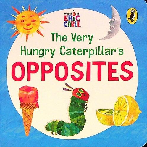 The Very Hungry Caterpillar's Opposites (World of Eric Carle)