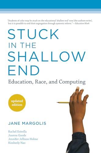 Stuck in the Shallow End Education, Race, and Computing (Updated Edition)