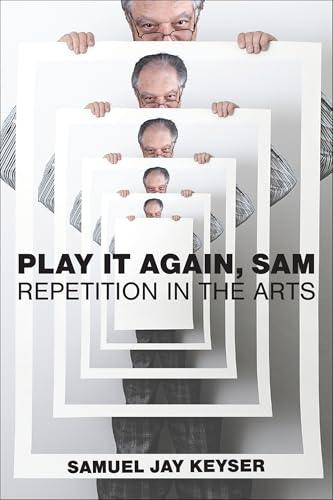 Play It Again, Sam: Repetition in the Arts