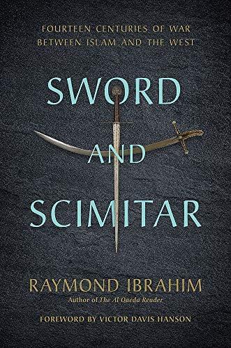 Sword and Scimitar: Fourteen Centuries of War Between Islam and the West