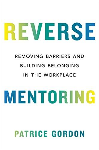 Reverse Mentoring: Removing Barriers and Building Belonging in the Workplace