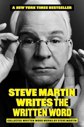 Steve Martin Writes the Written Word: Collected Written Word Works