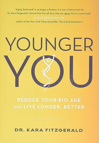 Younger You: Reduce Your Bio Age and Live Longer, Better
