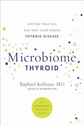Microbiome Thyroid: Restore Your Gut and Heal Your Hidden Thyroid Disease