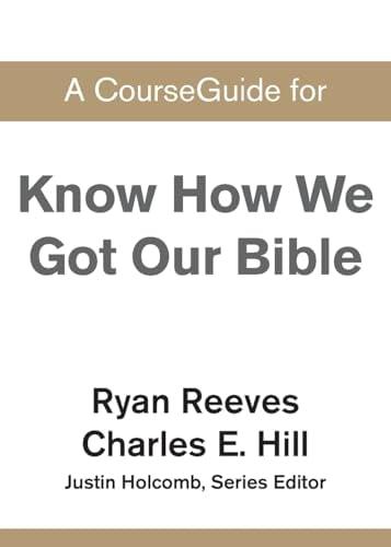 A CourseGuide for Know How We Got Our Bible