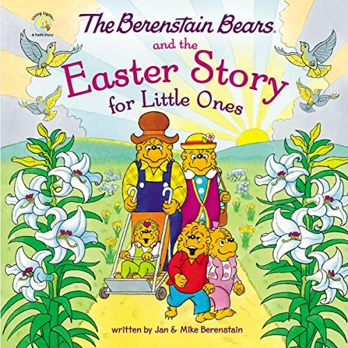 The Berenstain Bears and the Easter Story for Little Ones (Berenstain Bears, Living Lights: A Faith Story)