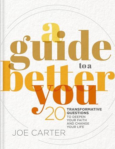 A Guide to a Better You: 20 Transformative Questions to Deepen Your Faith and Change Your Life