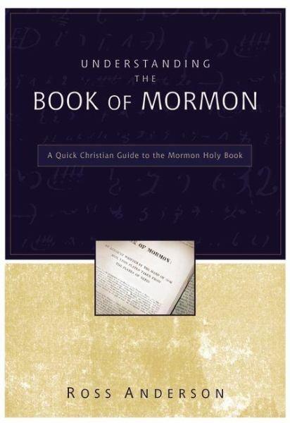 Understanding the Book of Mormon: A Quick Christian Guide ot the Mormon Holy Book