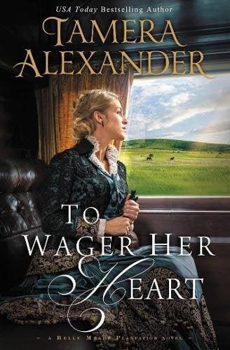 To Wager Her Heart (Belle Meade Plantation Series, Bk. 3)