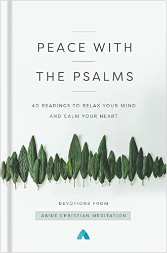 Peace With the Psalms: 40 Readings to Relax Your Mind and Calm Your Heart