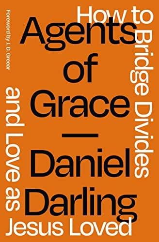 Agents of Grace: How to Bridge Divides and Love as Jesus Loved