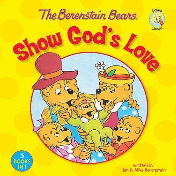 Show God's Love (Berenstain Bears, Living Lights)