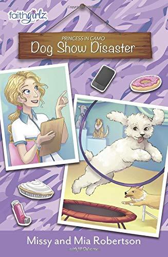 Dog Show Disaster (Faithgirlz / Princess in Camo, Bk. 3)