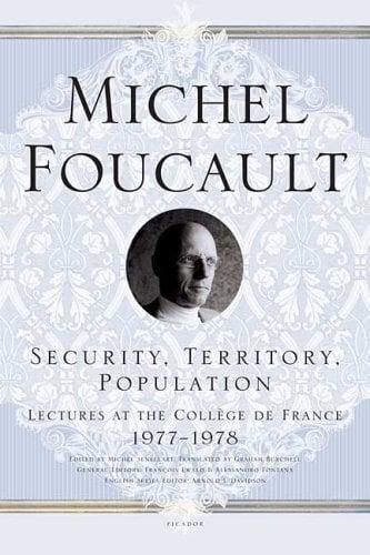 Security, Territory, Population: Lectures at the College de France 1977--1978