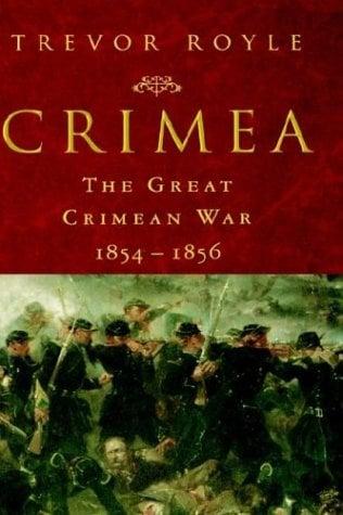 Crimea: The Great Crimean War, 1854-1856