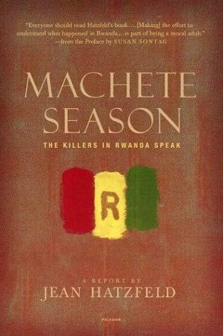 Machete Season: The Killers in Rwanda Speak