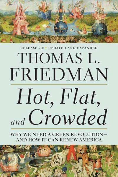 Hot, Flat, and Crowded: Why We Need a Green Revolution--and How It Can Renew America (Release 2.0 - Updated and Expanded)