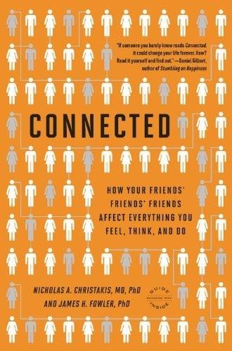 Connected: The Surprising Power of Our Social Networks and How They Shape Our Lives -- How Your Friends' Friends' Friends Affect Everything You Feel,