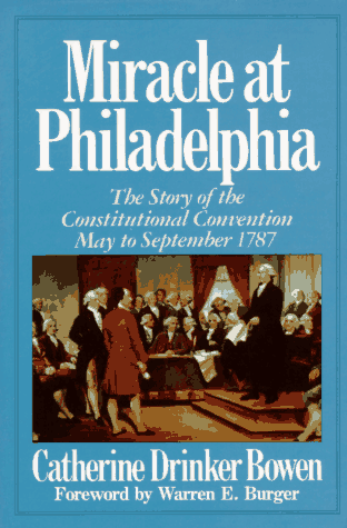 Miracle at Philadelphia: The Story of the Constitutional Convention May to September 1787