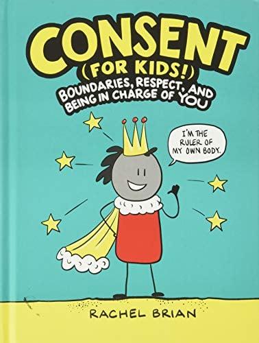 Consent (for Kids!) Boundaries, Respect, and Being in Charge of You