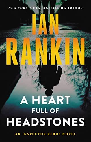 A Heart Full of Headstones (Inspector Rebus, Bk. 24)