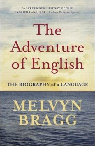 The Adventure of English: The Biography of a Language