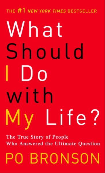 What Should I Do with My Life? The True Story of People Who Answered the Ultimate Question