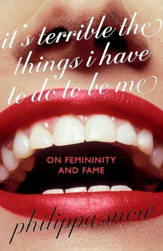It's Terrible the Things I Have to do to Be Me: On Femininity and Fame
