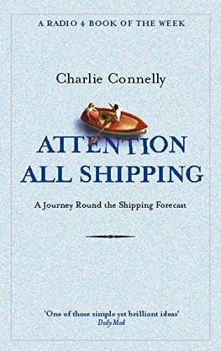 Attention All Shipping: A Journey Round the Shipping Forecast (A Radio 4 Book of the Week)