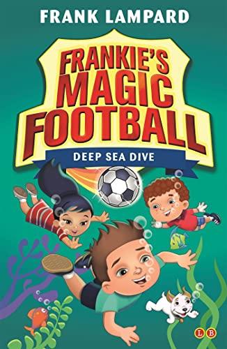 Deep Sea Dive (Frankie's Magical Football, Bk. 15)