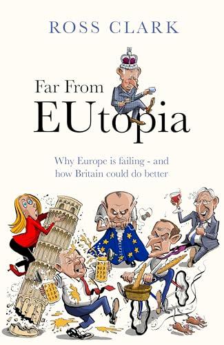 Far From Eutopia: How Europe Is Failing—and Britain Could Do Better