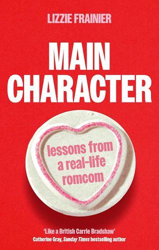 Main Character: Lessons From a Real-Live Romcom
