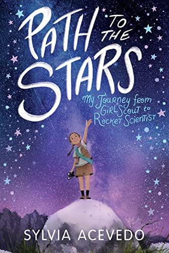 Path To The Stars: My Journey From Girl Scout to Rocket Scientist