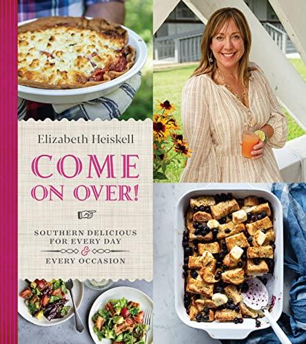 Come On Over! Southern Delicious for Every Day & Every Occasion