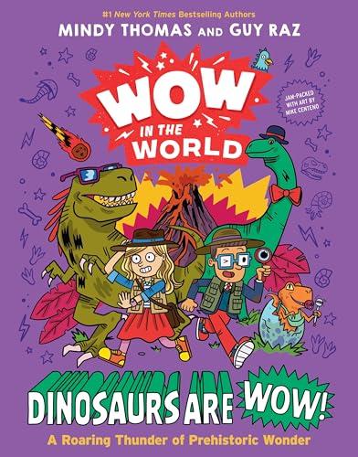 Dinosaurs Are Wow! A Roaring Thunder of Prehistoric Wonder (Wow in the World)