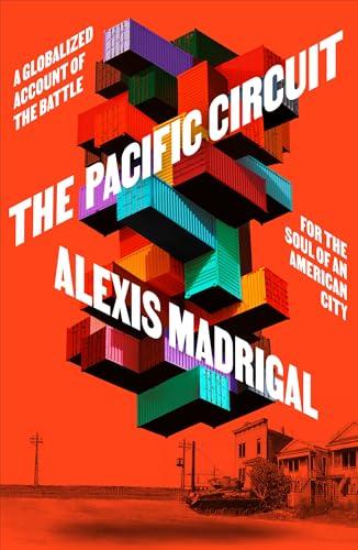The Pacific Circuit: The World’s Most Powerful Economic Force and the Fight for the Revolutionary Soul of an American City