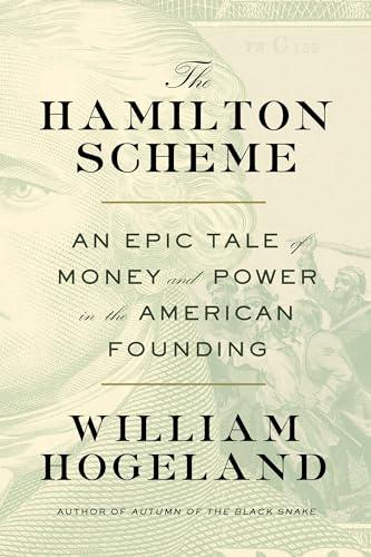 The Hamilton Scheme: An Epic Tale of Money and Power in the American Founding