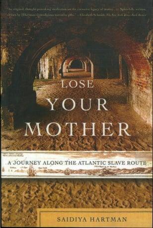 Lose Your Mother: A Journey Along the Atlantic Slave Route