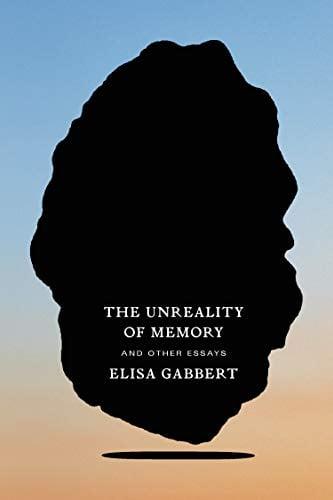 The Unreality of Memory: and Other Essays