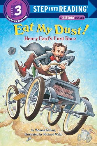 Eat My Dust! Henry Ford's First Race (Step Into Reading History Reader, Step 3)