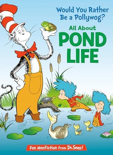 Would You Rather Be a Pollywog? All About Pond Life (The Cat in the Hat's Learning Library)