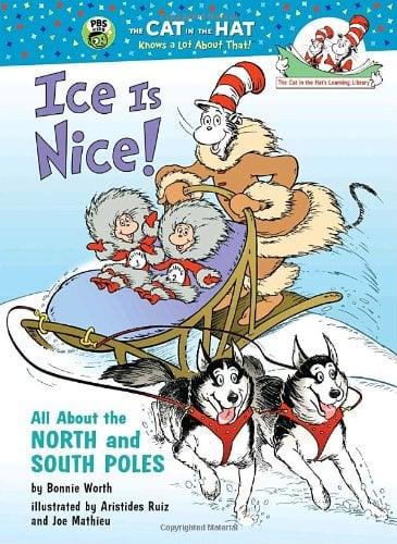 Ice Is Nice!: All About The North And South Poles (The Cat In The Hat)