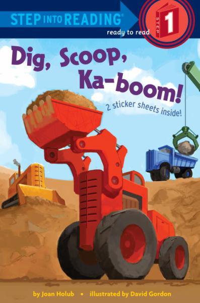 Dig, Scoop, Ka-Boom! (Step Into Reading, Step 1)