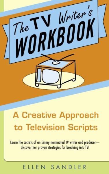 The TV Writer's Workbook:  A Creative Approach To Television Scripts