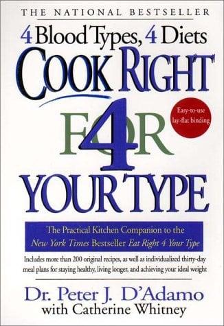 Cook Right 4 Your Type: The Practical Kitchen Companion to The New York Times Bestseller Eat Right 4 Your Type (Includes More Than 200 Original Recipe