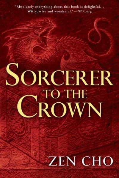 Sorcerer to the Crown (A Sorcerer Royal Novel, Bk. 1)