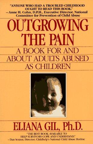 Outgrowing the Pain: A Book for and About Adults Abused as Children