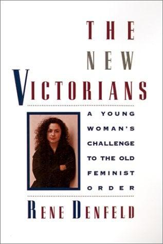 New Victorians: A Young Woman's Challenge to the Old Feminist Order